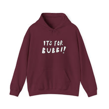 Load image into Gallery viewer, It&#39;s For Bubbi! Hooded Sweatshirt
