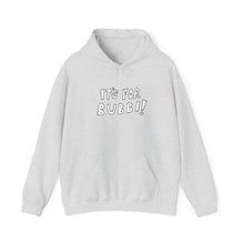 Load image into Gallery viewer, It&#39;s For Bubbi! Hooded Sweatshirt
